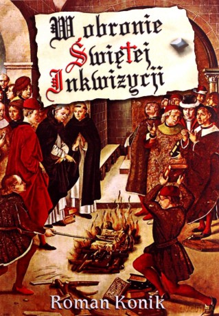 W obronie Świętej Inkwizycji - Roman Konik [KSIĄŻKA]