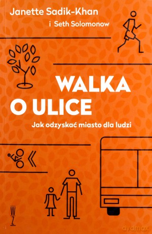 Walka o ulice - Janette Sadik-Khan ,Seth Solomonow [KSIĄŻKA]