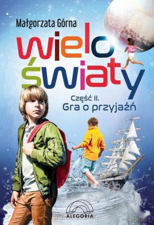 Wieloświaty część II Gra o przyjaźń - Małgorzata Górna [KSIĄŻKA]