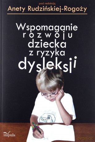 Wspomaganie rozwoju dziecka z ryzyka dysleksji - Aneta Rudzińska-Rogoży [KSIĄŻKA]