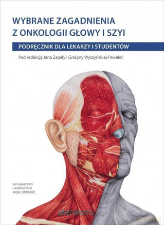 Wybrane zagadnienia z onkologii głowy i szyi [KSIĄŻKA]