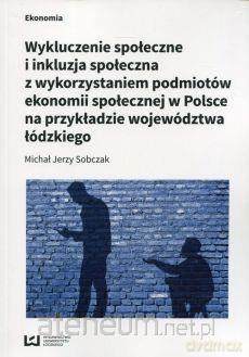 Wykluczenie społeczne i inkluzja społeczna - Michał Jerzy Sobczak [KSIĄŻKA]