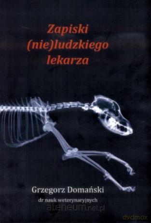 Zapiski (nie)ludzkiego lekarza - Grzegorz Domański [KSIĄŻKA]