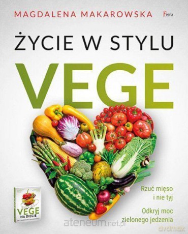 Życie w stylu Vege - Magdalena Makarowska [KSIĄŻKA]
