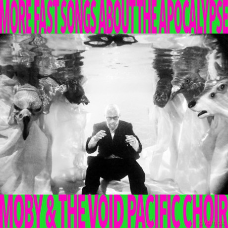 Moby And The Void Pacific Choir: More Fast Songs About The Apocalypse [CD]