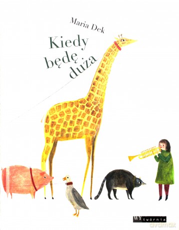 Kiedy będę duża - Maria Dek [KSIĄŻKA]