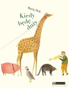 Kiedy będę duży - Maria Dek [KSIĄŻKA]