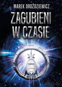 Zagubieni w czasie - Marek Droździewicz [KSIĄŻKA]