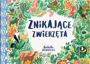 Znikające zwierzęta - Isabella Bunnell [KSIĄŻKA]