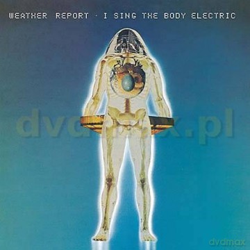 Weather Report: I Sing The Body Electric [CD]