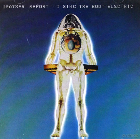 Weather Report: I Sing The Body Electric [CD]
