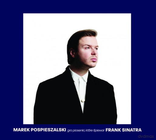 Marek Pospieszalski: Marek Pospieszalski gra piosenki, które śpiewał Frank Sinatra [CD]