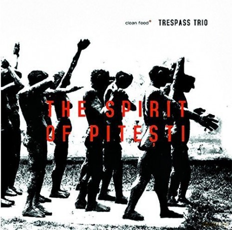 Trespass Trio: The Spirit of Pitesti [CD]