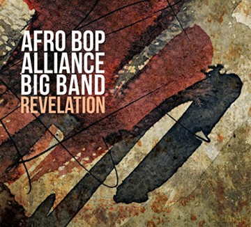 Afro Bop Alliance Big Band: Revelation [CD]