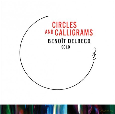 Benoît Delbecq: Circles and Calligrams [CD]