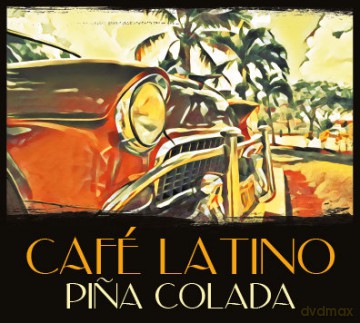 Latino Cafe: Pina Colada [CD]