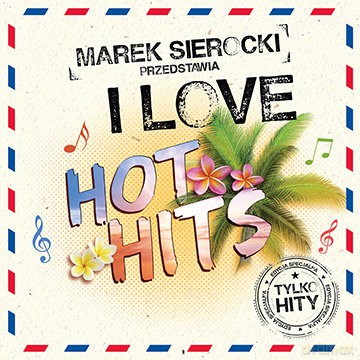 Marek Sierocki Przedstawia: I Love Hot Hits [2CD]