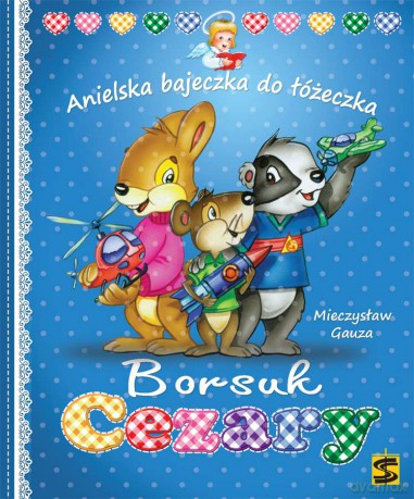 Borsuk Cezary. Anielska bajeczka do łóżeczka - Mieczysław Gauza [KSIĄŻKA]