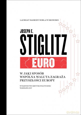 Euro. W jaki sposób wspólna waluta zagraża przyszłości Europy - Joseph Stiglitz [KSIĄŻKA]