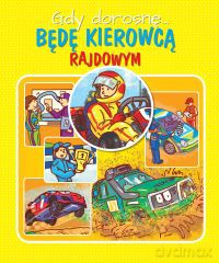 Gdy dorosnę będę kierowcą rajdowym - Weronika Górska [KSIĄŻKA]