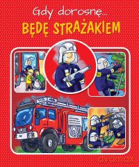 Gdy dorosnę będę strażakiem - Weronika Górska [KSIĄŻKA]