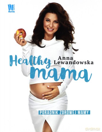 Healthy mama. Poradnik zdrowej mamy - Anna Lewandowska [KSIĄŻKA]