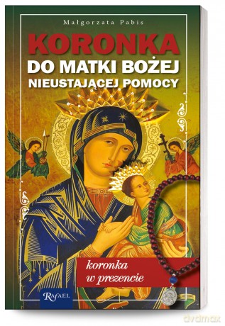 Koronka do Matki Bożej nieustającej pomocy - Małgorzata Pabis [KSIĄŻKA]