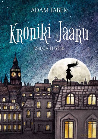 Kroniki jaaru. Księga luster - Adam Faber [KSIĄŻKA]