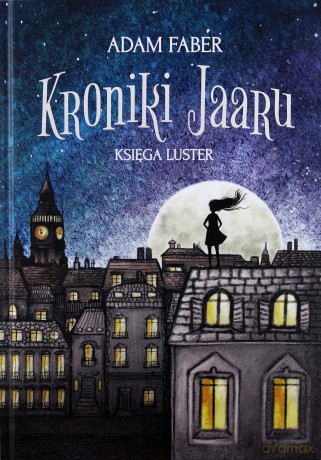 Kroniki jaaru. Księga luster - Adam Faber [KSIĄŻKA]