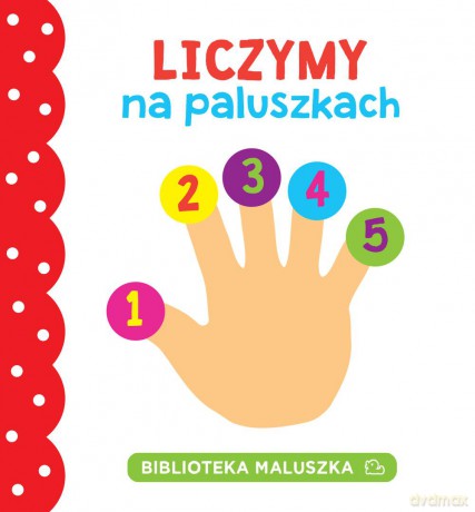 Liczymy na paluszkach biblioteka maluszka [KSIĄŻKA]