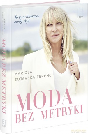 Moda bez metryki - Mariola Bojarska-Ferenc [KSIĄŻKA]