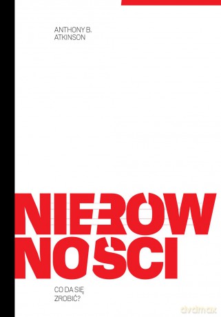 Nierówności. Co da się zrobić - Anthony B. Atkinson [KSIĄŻKA]