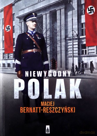 Niewygodny polak - Maciej Bernatt-Reszczyński [KSIĄŻKA]