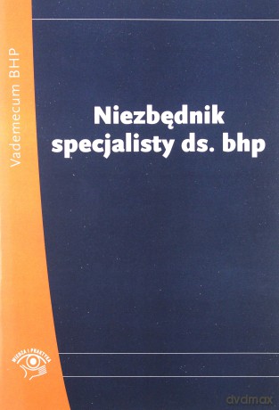 Niezbędnik specjalisty ds BHP [KSIĄŻKA]