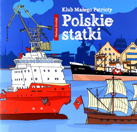Polskie statki. Klub małego patrioty - Dariusz Grochal [KSIĄŻKA]