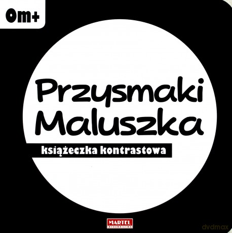 Przysmaki maluszka. Książeczka kontrastowa [KSIĄŻKA]