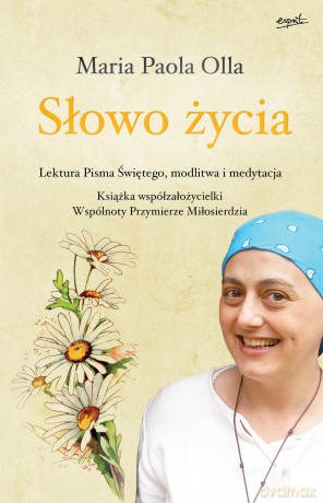 Słowo życia. Lektura Pisma Świętego. Modlitwa i medytacja - Maria Paola Olla [KSIĄŻKA]