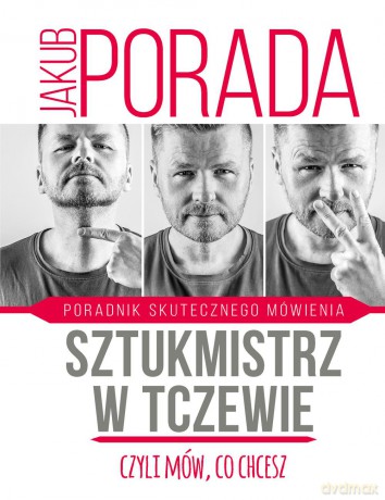 Sztukmistrz w Tczewie czyli mów co chcesz. Poradnik skutecznego mówienia - Jakub Porada [KSIĄŻKA]