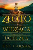 Ucieczka. Złotowidząca (Tom 1) - Rae Carson [KSIĄŻKA]