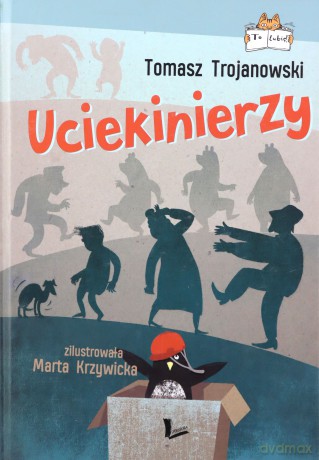 Uciekinierzy - Tomasz Trojanowski [KSIĄŻKA]