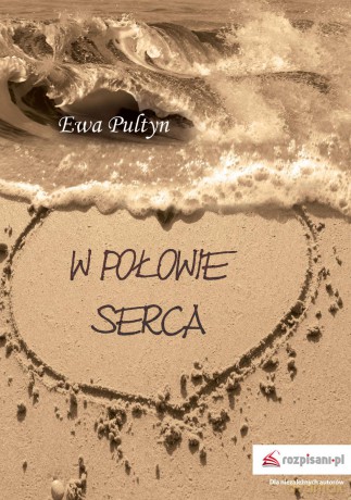 W połowie serca - Ewa Pultyn [KSIĄŻKA]