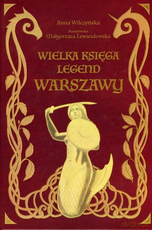 Wielka księga legend Warszawy - Anna Wilczyńska [KSIĄŻKA]