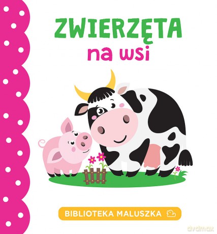 Zwierzęta na wsi. Biblioteka maluszka [KSIĄŻKA]