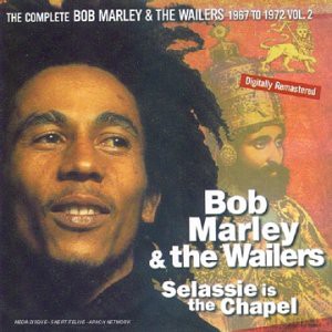 Bob Marley & The Wailers: Selassie Is The Chapel [CD]