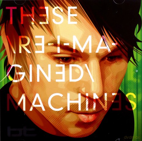 Bt: These Re-Imagined Machines [2CD]