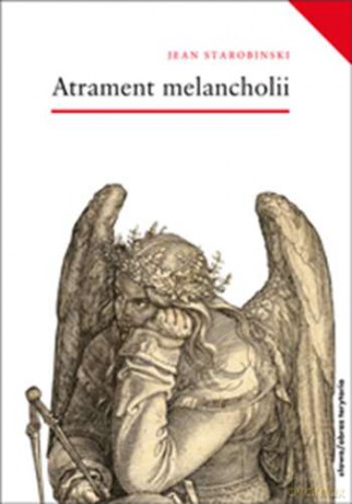 Atrament melancholii - Jean Starobinski [KSIĄŻKA]