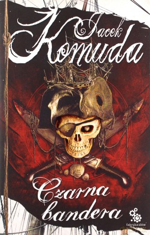 Czarna bandera - Jacek Komuda [KSIĄŻKA]