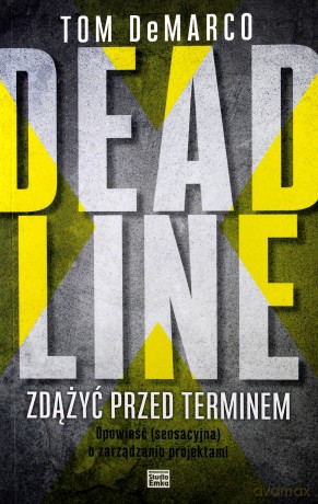 Deadline. Zdążyć przed terminem - Tom Demarco [KSIĄŻKA]