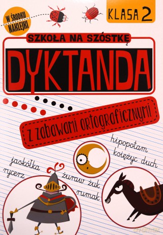 Dyktanda z zabawami ortograficznymi klasa 2. Szkoła na szóstkę [KSIĄŻKA]