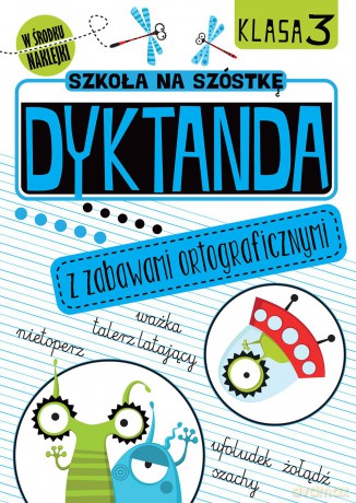 Dyktanda z zabawami ortograficznymi klasa 2. Szkoła na szóstkę [KSIĄŻKA]